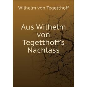 

Книга Aus Wilhelm von Tegetthoff's Nachlass