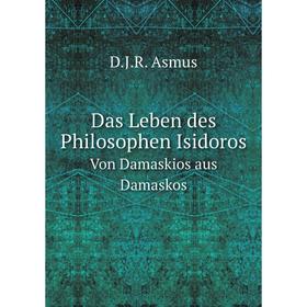 

Книга Das Leben des Philosophen Isidoros Von Damaskios aus Damaskos