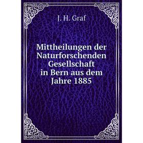 

Книга Mittheilungen der Naturforschenden Gesellschaft in Bern aus dem Jahre 1885