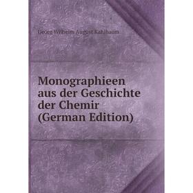 

Книга Monographieen aus der Geschichte der Chemir