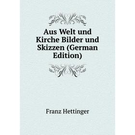 

Книга Aus Welt und Kirche Bilder und Skizzen (German Edition)