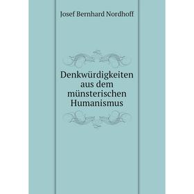 

Книга Denkwürdigkeiten aus dem münsterischen Humanismus