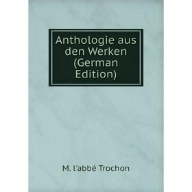 

Книга Anthologie aus den Werken (German Edition)