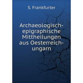 

Книга Archaeologisch-epigraphische Mittheilungen aus Oesterreich-ungarn