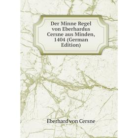

Книга Der Minne Regel von Eberhardus Cersne aus Minden, 1404 (German Edition)