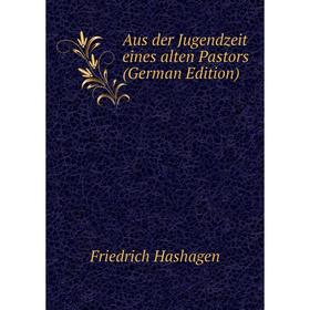 

Книга Aus der Jugendzeit eines alten Pastors (German Edition)