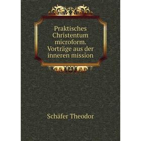 

Книга Praktisches Christentum microform. Vorträge aus der inneren mission