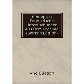 

Книга Biologisch Faunistische Untersuchungen Aus Dem Oresund (German Edition)