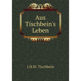 

Книга Aus Tischbein's Leben