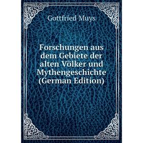 

Книга Forschungen aus dem Gebiete der alten Völker und Mythengeschichte (German Edition)