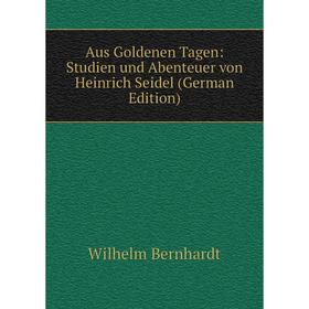 

Книга Aus Goldenen Tagen: Studien und Abenteuer von Heinrich Seidel (German Edition)