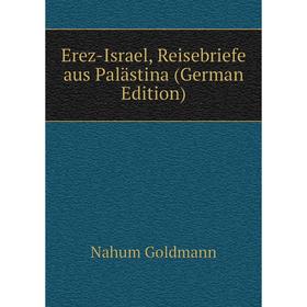 

Книга Erez-Israel, Reisebriefe aus Palästina (German Edition)
