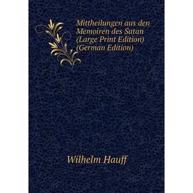 

Книга Mittheilungen aus den Memoiren des Satan (Large Print Edition)