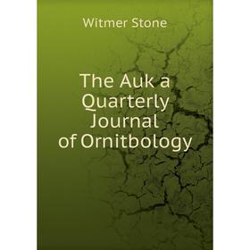 

Книга The Auk a Quarterly Journal of Ornitbology