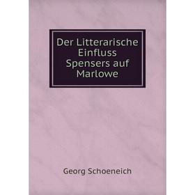 

Книга Der Litterarische Einfluss Spensers auf Marlowe