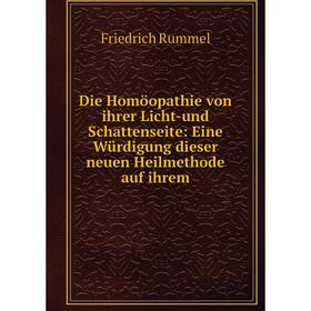 

Книга Die Homöopathie von ihrer Licht-und Schattenseite: Eine Würdigung dieser neuen Heilmethode auf ihrem