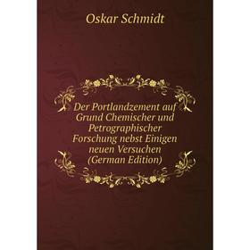 

Книга Der Portlandzement auf Grund Chemischer und Petrographischer Forschung nebst Einigen neuen Versuchen (German Edition)