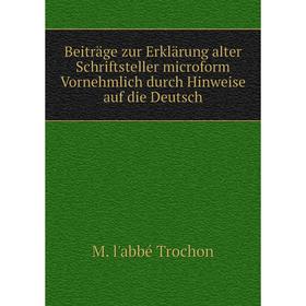 

Книга Beiträge zur Erklärung alter Schriftsteller microform Vornehmlich durch Hinweise auf die Deutsch