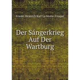 

Книга Der Sángerkrieg Auf Der Wartburg