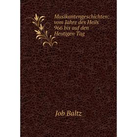 

Книга MusikantenGeschichte n: vom Jahre des Heils 966 bis auf den Heutigen Tag