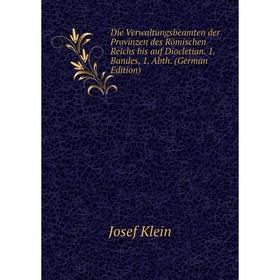 

Книга Die Verwaltungsbeamten der Provinzen des Römischen Reichs bis auf Diocletian. 1. Bandes, 1. Abth. (German Edition)