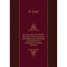 

Книга Die Sprachen und Volker Europas vor der arischen Einwanderung: Streifzüge auf turanischem Sprachgebi (German Edition)