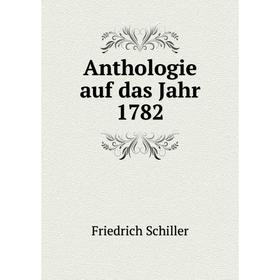 

Книга Anthologie auf das Jahr 1782