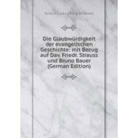 

Книга Die Glaubwürdigkeit der evangelischen Geschichte: mit Bezug auf Dav. Friedr. Strauss und Bruno Bauer (German Edition)