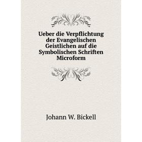 

Книга Ueber die Verpflichtung der Evangelischen Geistlichen auf die Symbolischen Schriften Microform