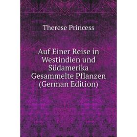 

Книга Auf Einer Reise in Westindien und Südamerika Gesammelte Pflanzen (German Edition)