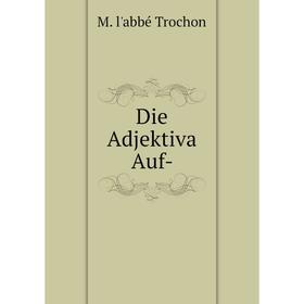 

Книга Die Adjektiva Auf-