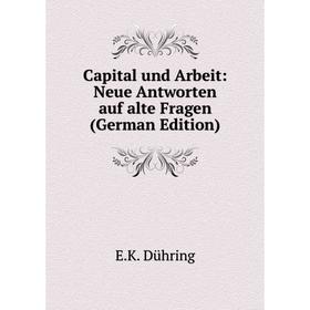 

Книга Capital und Arbeit: Neue Antworten auf alte Fragen (German Edition)