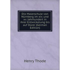 

Книга Dio Malerschule von Nürnberg im xiv. und xv. Jahrhundert in ihrer Entwickelung bis auf Dürer (German Edition)