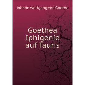 

Книга Goethea Iphigenie auf Tauris
