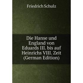 

Книга Die Hanse und England von Eduards III. bis auf Heinrichs VIII. Zeit (German Edition)