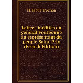 

Книга Lettres inédites du général Fontbonne au représentant du peuple Saint-Prix