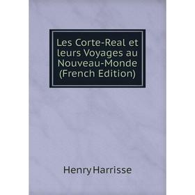 

Книга Les Corte-Real et leurs Voyages au Nouveau-Monde
