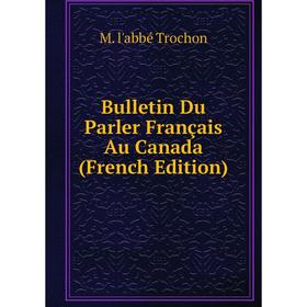 

Книга Bulletin Du Parler Français Au Canada (French Edition)