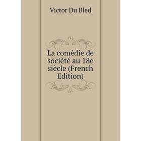 

Книга La comédie de société au 18e siècle