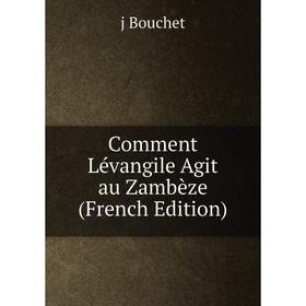

Книга Comment Lévangile Agit au Zambèze (French Edition)