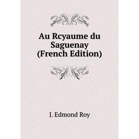 

Книга Au Rcyaume du Saguenay (French Edition)