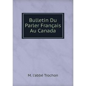 

Книга Bulletin Du Parler Français Au Canada