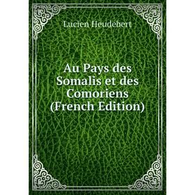 

Книга Au Pays des Somalis et des Comoriens (French Edition)