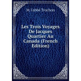 

Книга Les Trois Voyages De Jacques Quartier Au Canada