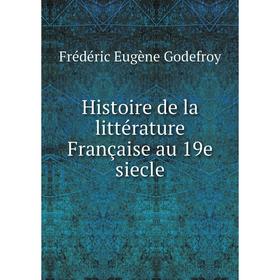 

Книга Histoire de la littérature Française au 19e siecle