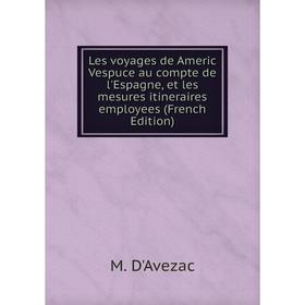 

Книга Les voyages de Americ Vespuce au compte de l'Espagne, et les mesures itineraires employees