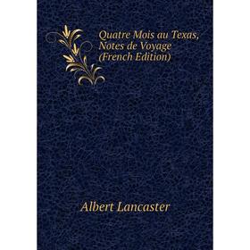 

Книга Quatre Mois au Texas, Notes de Voyage (French Edition)