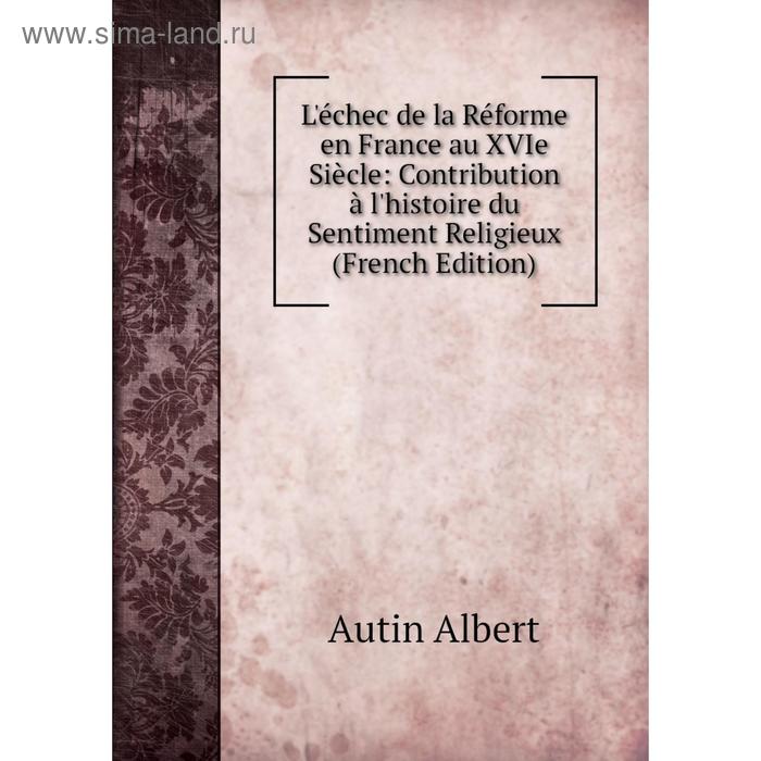 фото Книга l'échec de la réforme en france au xvie siècle: contribution à l'histoire du sentiment religieux nobel press