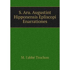 

Книга S. Aru. Augustint Hipponensis Epliscopi Enarrationes