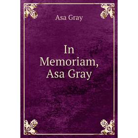 

Книга In Memoriam, Asa Gray
